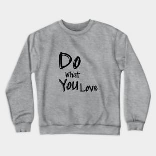 Do What You Love Crewneck Sweatshirt